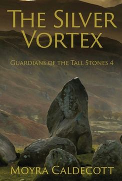 portada The Silver Vortex: Guardians of the Tall Stones 4 (en Inglés)
