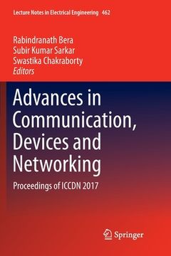 portada Advances in Communication, Devices and Networking: Proceedings of Iccdn 2017