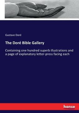 portada The Doré Bible Gallery: Containing one hundred superb illustrations and a page of explanatory letter-press facing each (in English)