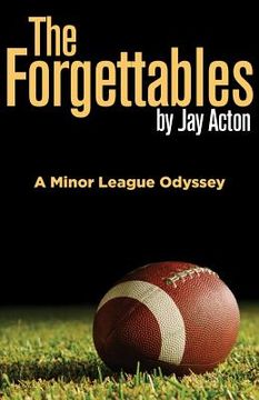 portada The Forgettables: A Minor League Odyssey (in English)