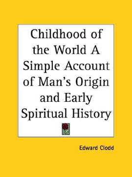 portada childhood of the world a simple account of man's origin and early spiritual history