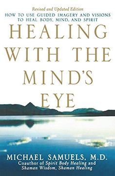 portada Healing With the Mind's Eye: How to use Guided Imagery and Visions to Heal Body, Mind, and Spirit, Revised and Updated Edition (en Inglés)