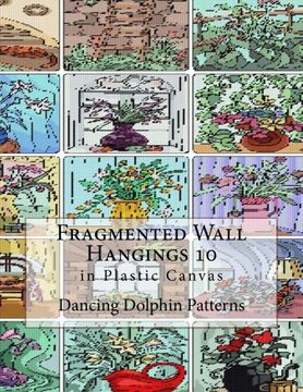 portada Fragmented Wall Hangings 10: in Plastic Canvas: Volume 10
