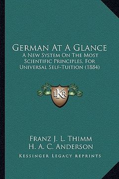 portada german at a glance: a new system on the most scientific principles, for universal self-tuition (1884) (en Inglés)