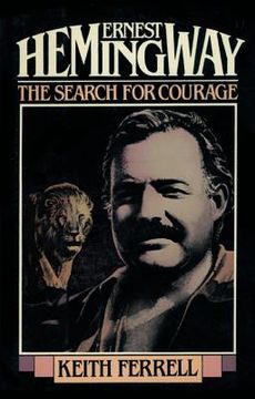 portada Ernest Hemingway: The Search for Courage (en Inglés)