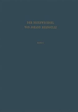 portada Der Briefwechsel von Johann i Bernoulli: Der Briefwechsel mit Jakob Benoulli, dem Marquis de L'hopital U. A. Vol 1 (in German)