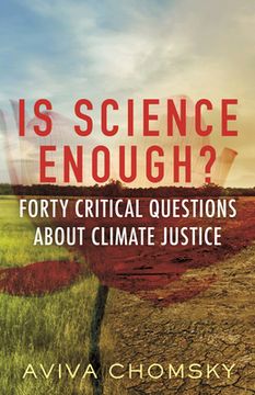 portada Is Science Enough? Forty Critical Questions About Climate Justice (Myths Made in America) (en Inglés)