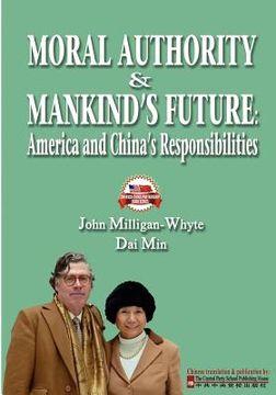 portada moral authority & mankind's future: america and china's responsiblities (en Inglés)