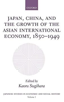 portada Japan, China, and the Growth of the Asian International Economy, 1850-1949 (in English)