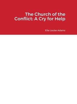 portada The Church of the Conflict: A Cry for Help (en Inglés)