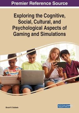 portada Exploring the Cognitive, Social, Cultural, and Psychological Aspects of Gaming and Simulations (en Inglés)
