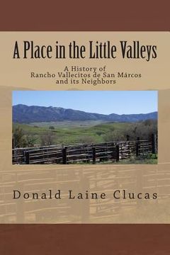 portada A Place in the Little Valleys: A History of San Marcos, California (en Inglés)
