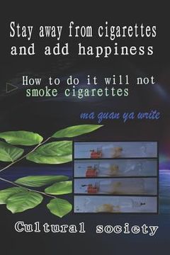 portada Stay Away from Cigarettes and Add Happiness (in English)