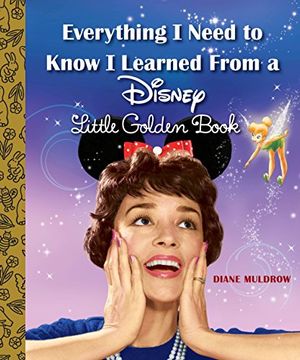 portada Everything i Need to Know i Learned From a Disney Little Golden Book (Disney) (en Inglés)