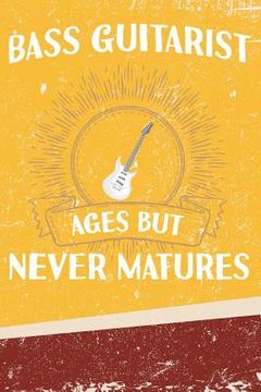 portada Bass Guitarist Ages But Never Matures (en Inglés)