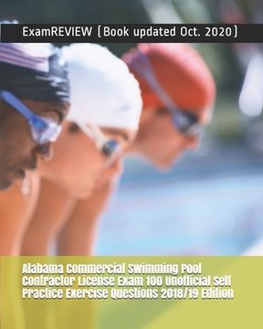 portada Alabama Commercial Swimming Pool Contractor License Exam 100 Unofficial Self Practice Exercise Questions 2018/19 Edition (en Inglés)