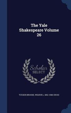 portada The Yale Shakespeare Volume 26 (en Inglés)