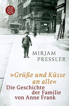 portada Grüße und Küsse an Alle«: Die Geschichte der Familie von Anne Frank (en Alemán)