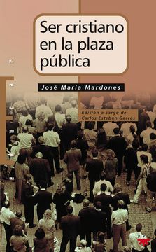portada Ser Cristiano en la Plaza Pública: Colaboraciones en "Religión y Escuela" Recogidas y Editadas por Carlos Esteban Garcés (Educar) (in Spanish)