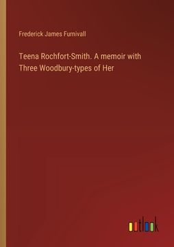 portada Teena Rochfort-Smith. A memoir with Three Woodbury-types of Her (en Inglés)