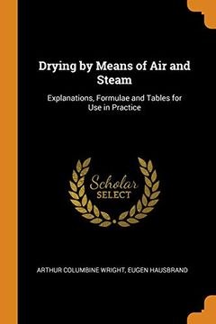 portada Drying by Means of air and Steam: Explanations, Formulae and Tables for use in Practice (en Inglés)