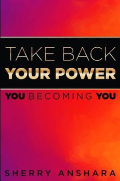 portada Take Back Your Power: You Becoming You (en Inglés)