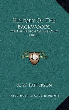 portada history of the backwoods: or the region of the ohio (1843) (en Inglés)