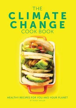 portada The Climate Change Cook Book: Healthy Recipes for You and Your Planet (en Inglés)