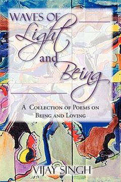 portada waves of light and being: a collection of poems on being and loving (en Inglés)