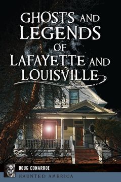portada Ghosts and Legends of Lafayette and Louisville (en Inglés)