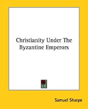 portada christianity under the byzantine emperors
