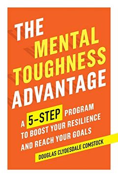 portada The Mental Toughness Advantage: A 5-Step Program to Boost Your Resilience and Reach Your Goals (in English)