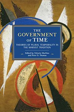 portada The Government of Time: Theories of Plural Temporality in the Marxist Tradition (Historical Materialism) (en Inglés)