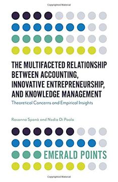 portada The Multifaceted Relationship Between Accounting, Innovative Entrepreneurship, and Knowledge Management: Theoretical Concerns and Empirical Insights (Emerald Points) (en Inglés)