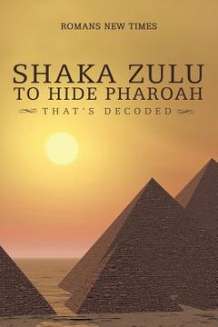 portada Shaka Zulu to Hide Pharoah: That's Decoded (en Inglés)