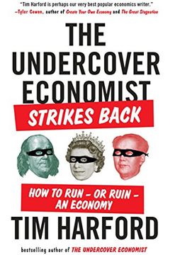 portada The Undercover Economist Strikes Back: How to Run--Or Ruin--An Economy (en Inglés)