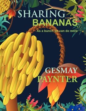 portada Sharing Bananas: As A Bunch We Can Do More (en Inglés)