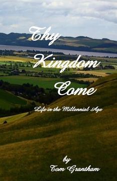 portada "Thy Kingdom Come": "Life in the Millennial Age" (in English)