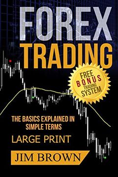 portada Forex Trading the Basics Explained in Simple Terms Free Bonus Trading System: Forex, Forex for Beginners, Make Money Online, Currency Trading, Foreign Exchange, Trading Strategies, day Trading: 1 