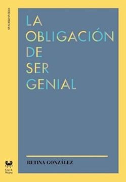 portada La Obligación de ser Genial (in Spanish)