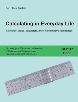 portada Calculating in Everyday Life: slide rules, tables, calculators and other mathematical devices (en Inglés)