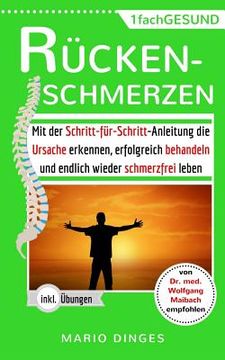 portada Rückenschmerzen: Mit der Schritt-für-Schritt-Anleitung die Ursache erkennen, erfolgreich behandeln und endlich wieder schmerzfrei leben (en Alemán)