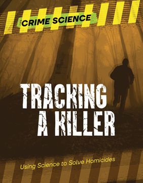 portada Tracking a Killer: Using Science to Solve Homicides (en Inglés)