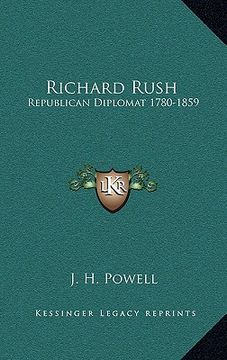 portada richard rush: republican diplomat 1780-1859 (en Inglés)