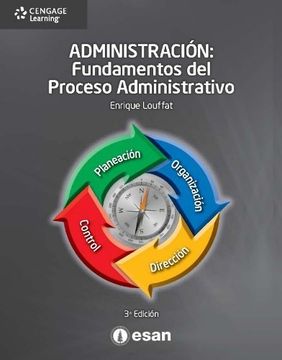 Libro Administracion: Fundamentos del Proceso Administrativo 3/Ed., Enrique  Louffat, ISBN 9789871486847. Comprar en Buscalibre