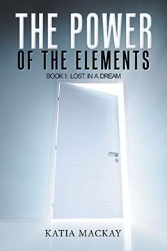 portada The Power of the Elements: Book 1: Lost in a Dream (en Inglés)