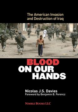 portada Blood on Our Hands: The American Invasion and Destruction of Iraq
