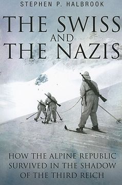 portada The Swiss & the Nazis: How the Alpine Republic Survived in the Shadow of the Third Reich (in English)