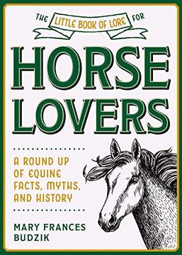 portada The Little Book of Lore for Horse Lovers: A Round Up of Equine Facts, Myths, and History (en Inglés)