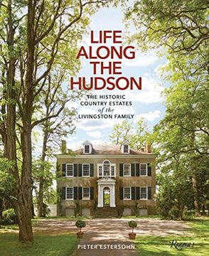 portada Life Along the Hudson: The Historic Country Estates of the Livingston Family (en Inglés)